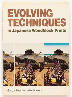 EVOLVING TECHNIQUES IN JAPANESE WOODBLOCK PRINTS Petit & Arboleda Kodansha, 1977